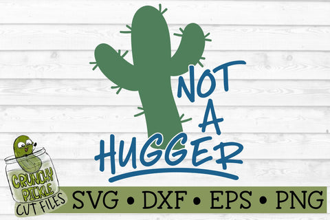 Not A Hugger Cactus Funny SVG Cut File SVG Crunchy Pickle 