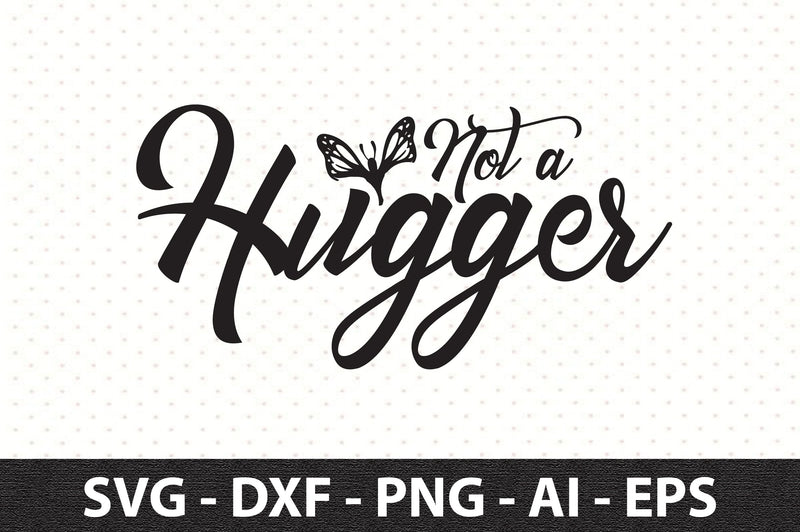 Not a hugger svg SVG orpitasn 