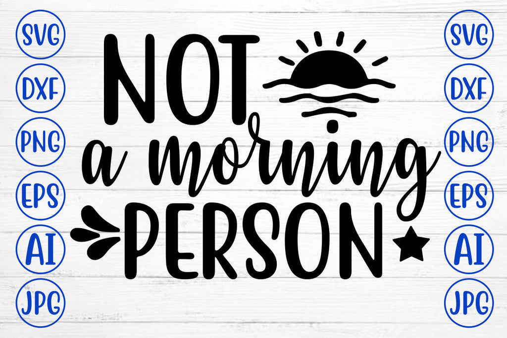 Not A Morning Person SVG Cut File - So Fontsy