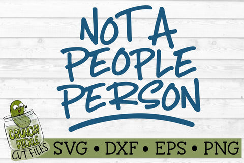 Not a People Person SVG Cut File SVG Crunchy Pickle 