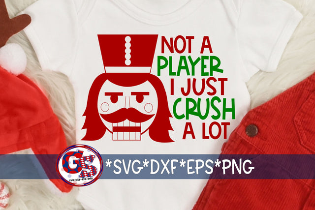 Not a Player I Just Crush A Lot SVG DXF EPS PNG-Christmas SVG SVG Greedy Stitches 