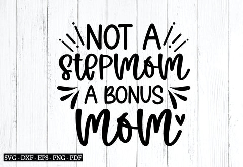 not a stepmom a bonus mom svg SVG designstore 