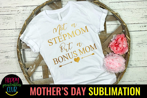 Not a Stepmom But Bonus Mom- Mothers Day Sublimation-Mom PNG Sublimation Happy Printables Club 