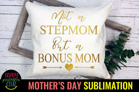 Not a Stepmom But Bonus Mom- Mothers Day Sublimation-Mom PNG Sublimation Happy Printables Club 