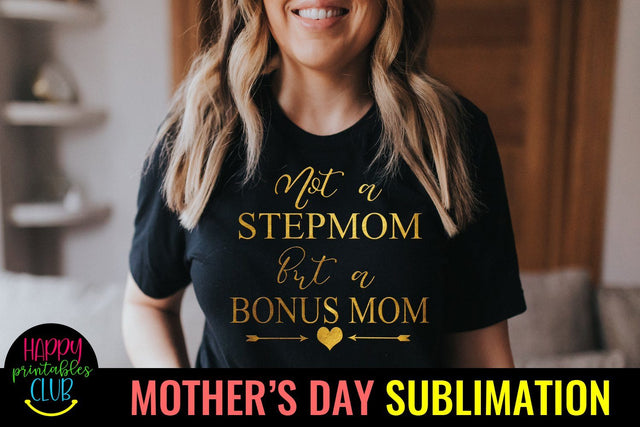 Not a Stepmom But Bonus Mom- Mothers Day Sublimation-Mom PNG Sublimation Happy Printables Club 