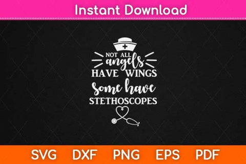 Not All Angels Have Wings Some Have Stethoscopes Svg Design SVG artprintfile 