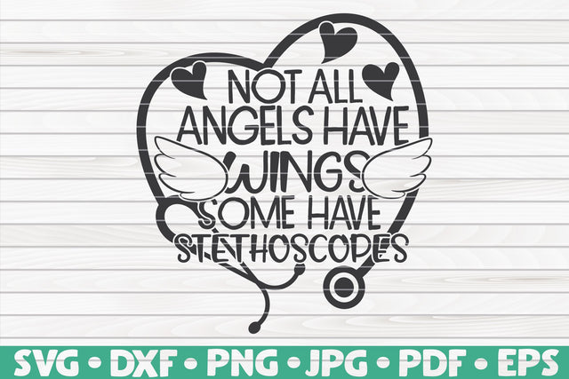 Not all angels have wings some have stethoscopes SVG | Nurse quote SVG HQDigitalArt 
