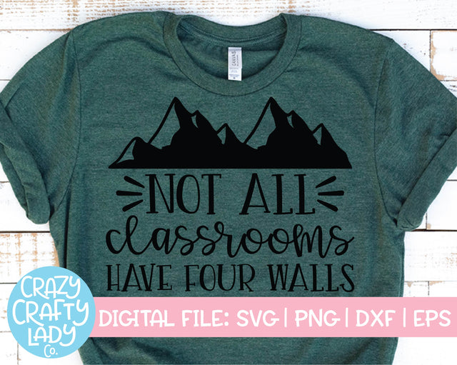 Not All Classrooms Have Four Walls | School Quote SVG Cut File SVG Crazy Crafty Lady Co. 