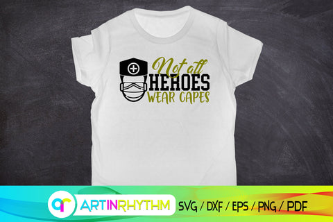 not all heroes wear capes, doctor svg, nurse svg SVG Artinrhythm shop 