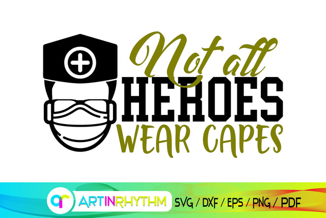 not all heroes wear capes, doctor svg, nurse svg SVG Artinrhythm shop 