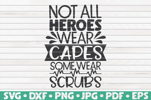 Not all heroes wear capes, some wear scrubs SVG | Nurse quote SVG HQDigitalArt 