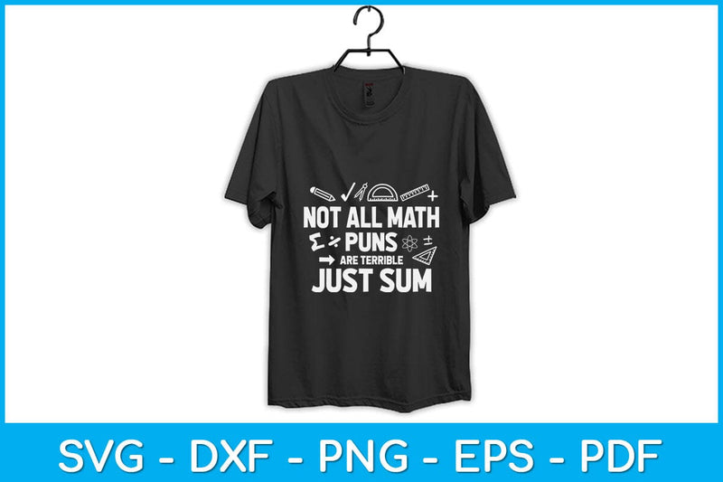 Not All Math Puns Are Terrible Just Sum Mathematics Svg Design So Fontsy