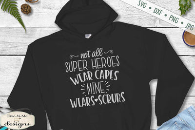Not All Super Heroes Wear Capes Mine Wears Scrubs - SVG SVG Ewe-N-Me Designs 