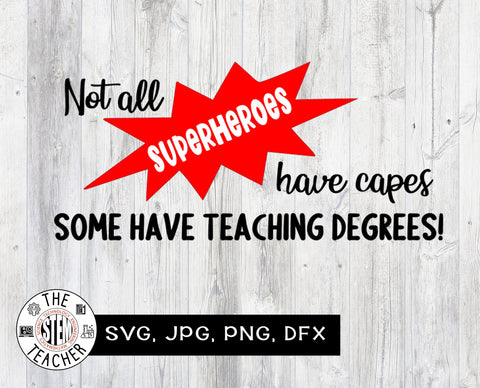 Not all superheroes have capes some have teaching degrees SVG - Teacher gift SVG The STEM Teacher 