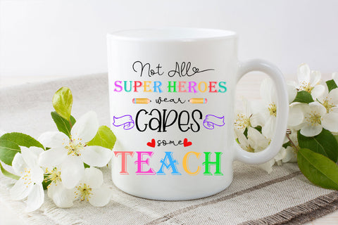 Not All Superheroes Wear Capes I Teacher Appreciation Week Sublimation Happy Printables Club 