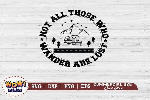 Not all those who wander are lost svg, Camping svg, RV svg, Dxf, Png SVG Wowsvgstudio 