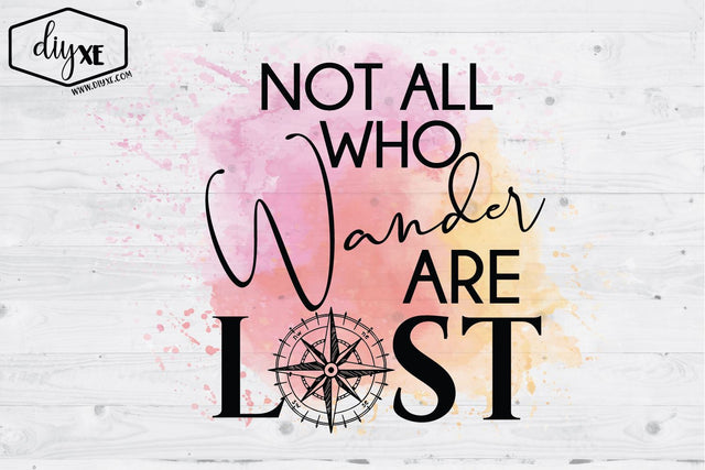 Not All Who Wander Are Lost Sublimation DIYxe Designs 