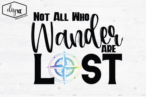 Not All Who Wander Are Lost Sublimation DIYxe Designs 