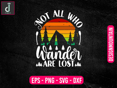 Not all who wander are lost svg design SVG Alihossainbd 