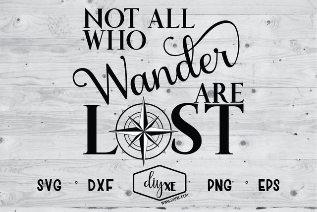 Not All Who Wander Are Lost SVG DIYxe Designs 