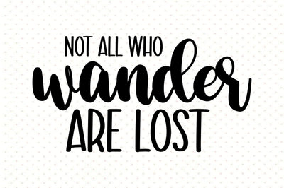 Not All Who Wander Are Lost SVG orpitasn 