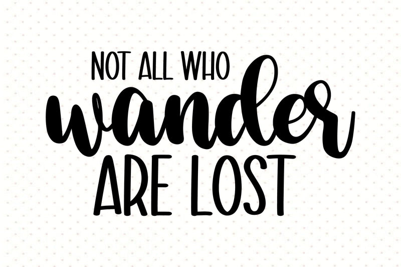 Not All Who Wander Are Lost - So Fontsy