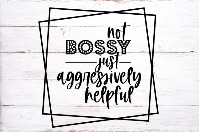 Not Bossy Just Aggressively Helpful Svg | Sarcastic Design SVG Ikonart Design Shop 