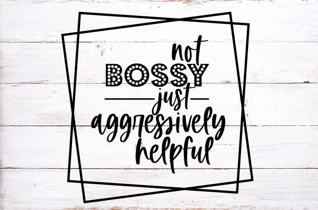 Not Bossy Just Aggressively Helpful Svg | Sarcastic Design SVG RedFoxDesignsUS 