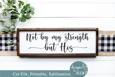 Not by my strength but His SVG Designs by Jolein 