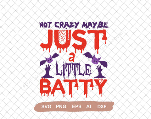 Not Crazy Maybe Just a Little Batty Printable Halloween Bat Snarky Funny Humor Quote Saying, Svg File for Cricut, Ai, Png, Dxf. Eps SVG DiamondDesign 