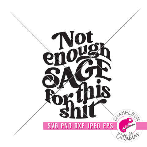Not enough Sage for this Shit funny svg png dxf eps jpeg SVG Chameleon Cuttables 