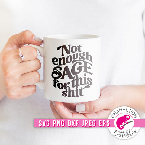 Not enough Sage for this Shit funny svg png dxf eps jpeg SVG Chameleon Cuttables 