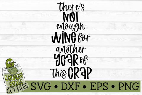 Not Enough Wine for Another Year of This Crap, Wine Bag SVG SVG Crunchy Pickle 