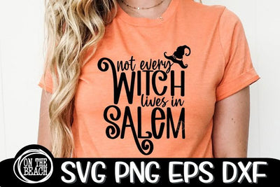 Not Every WITCH Lives In SALEM -Halloween -SVG PNG EPS DXF SVG On the Beach Boutique 