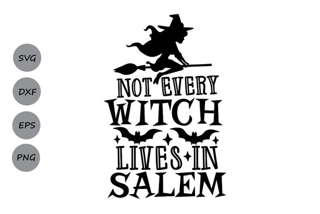 Not Every Witch Lives In Salem| Halloween Witch SVG Cutting Files. SVG CosmosFineArt 