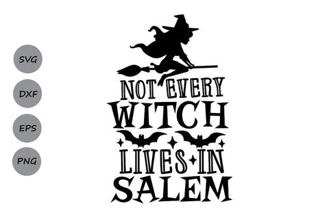 Not Every Witch Lives In Salem| Halloween Witch SVG Cutting Files. SVG CosmosFineArt 