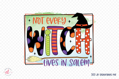 Not Every Witch Lives in Salem PNG Sublimation Sublimation CraftLabSVG 