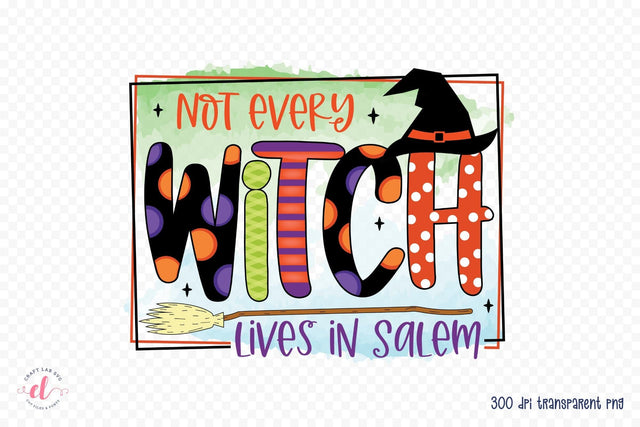 Not Every Witch Lives in Salem PNG Sublimation Sublimation CraftLabSVG 