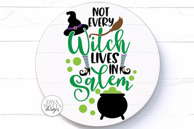 Not Every Witch Lives In Salem SVG | Halloween Sign / Shirt & More Design SVG Diva Watts Designs 