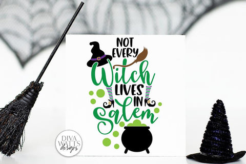 Not Every Witch Lives In Salem SVG | Halloween Sign / Shirt & More Design SVG Diva Watts Designs 