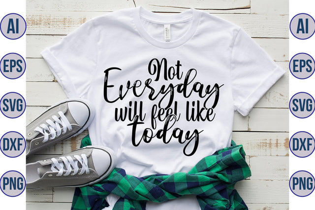 not everyday will feel like today svg SVG nirmal108roy 