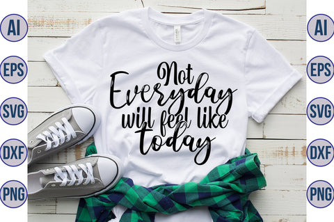 not everyday will feel like today svg SVG nirmal108roy 