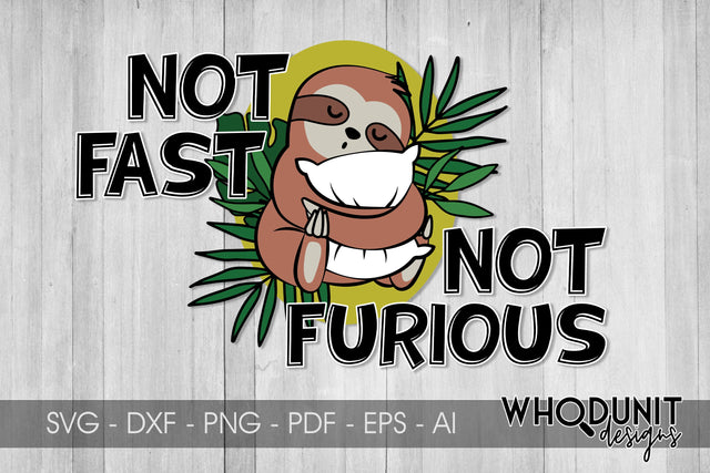 Not Fast Not Furious Sloth SVG | Sloth Cut File SVG Whodunit Designs 