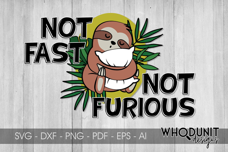 Not Fast Not Furious Sloth SVG | Sloth Cut File SVG Whodunit Designs 
