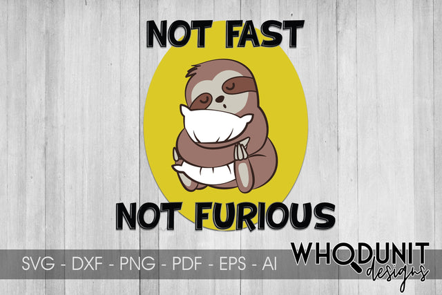 Not Fast Not Furious SVG | Sloth SVG SVG Whodunit Designs 