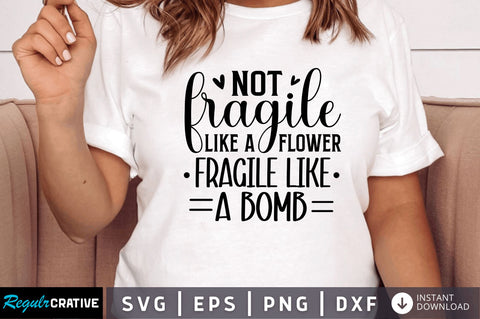 Not fragile like a flower SVG SVG Regulrcrative 