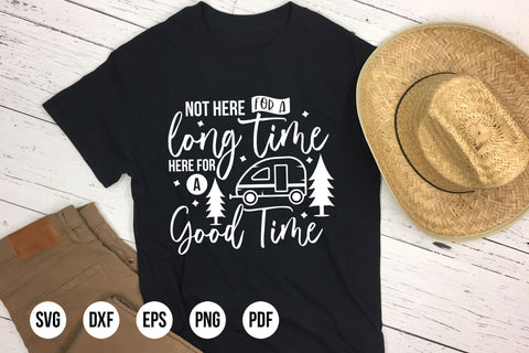 Not Here for A Long Time Here for A Good Time, Camping SVG SVG CraftLabSVG 