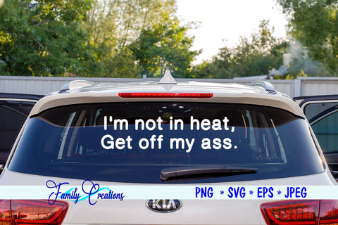 Not In Heat Bumper Sticker Saying SVG Family Creations 