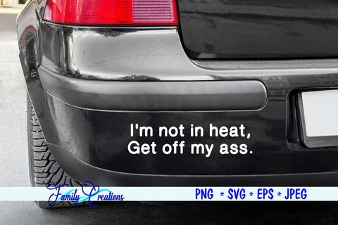 Not In Heat Bumper Sticker Saying SVG Family Creations 