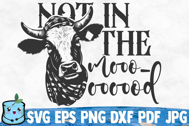 Not In The Mooood SVG MintyMarshmallows 